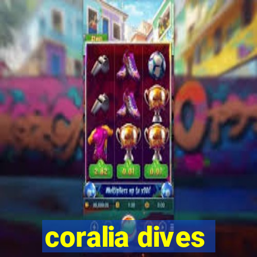 coralia dives